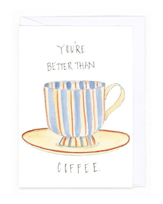 "Better Than Coffee"
